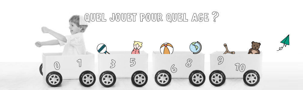 Quel jouet pour quel âge ?